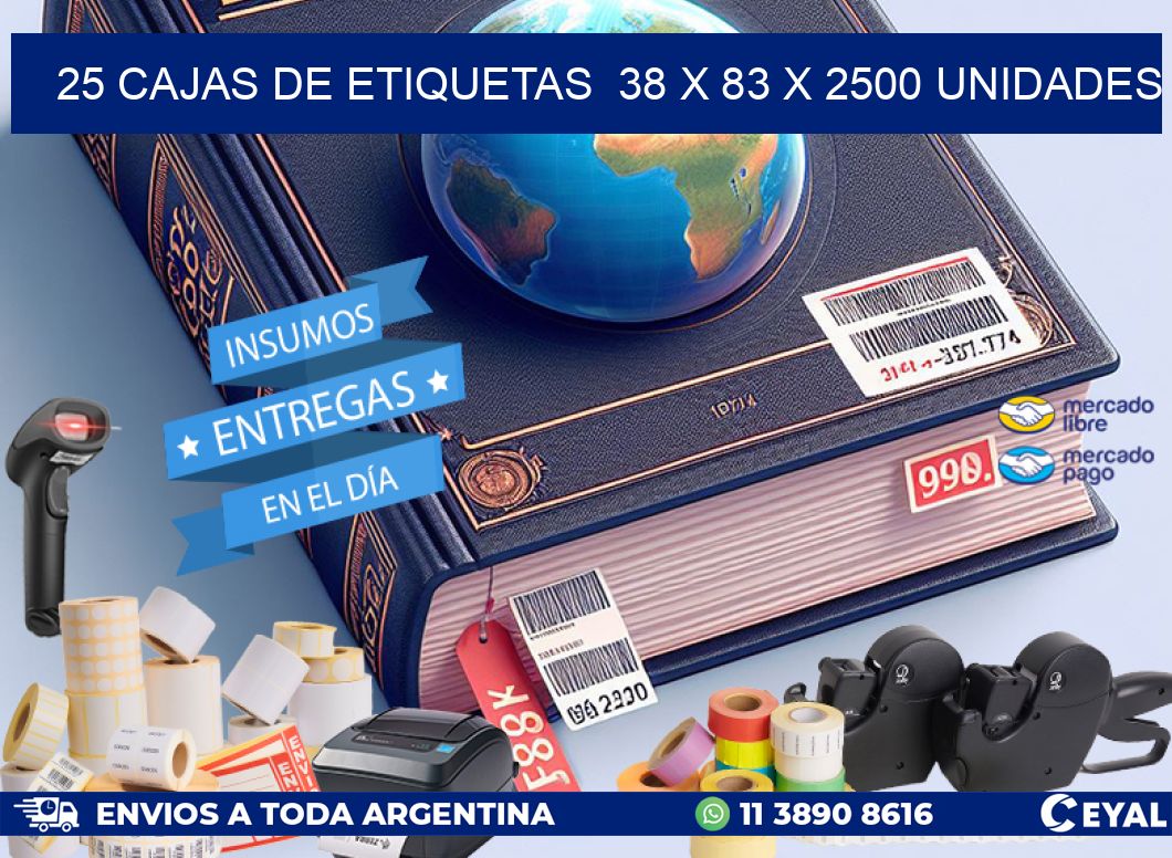 25 CAJAS DE ETIQUETAS  38 x 83 X 2500 UNIDADES