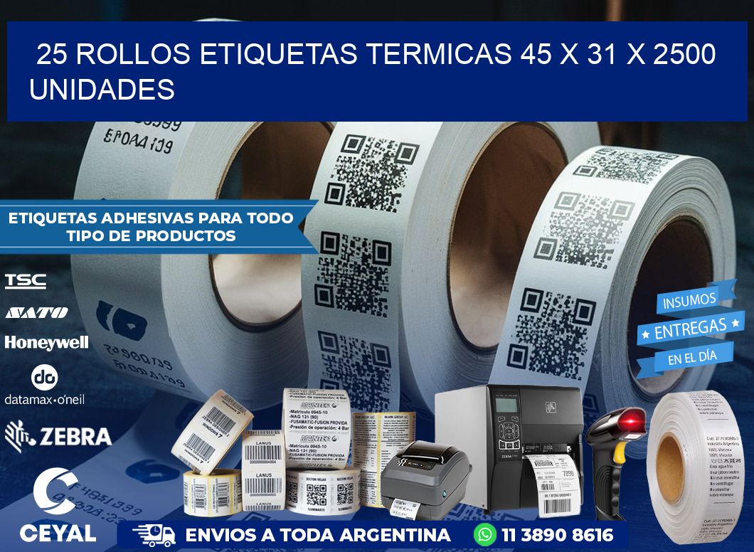 25 ROLLOS ETIQUETAS TERMICAS 45 x 31 X 2500 UNIDADES