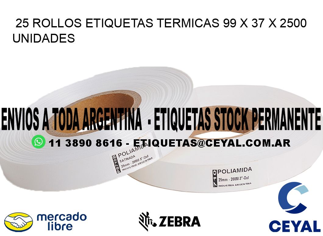 25 ROLLOS ETIQUETAS TERMICAS 99 x 37 X 2500 UNIDADES