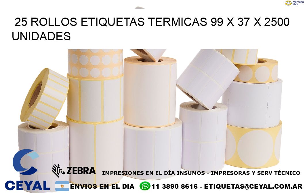 25 ROLLOS ETIQUETAS TERMICAS 99 x 37 X 2500 UNIDADES