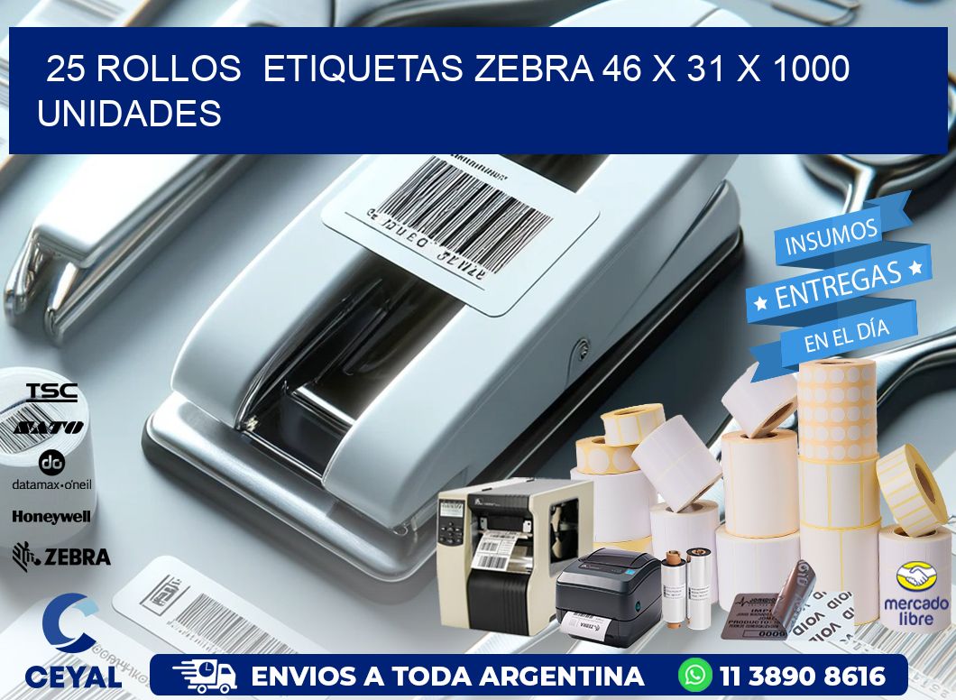 25 ROLLOS  ETIQUETAS ZEBRA 46 x 31 X 1000 UNIDADES