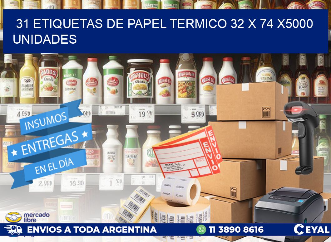 31 ETIQUETAS DE PAPEL TERMICO 32 x 74 X5000 UNIDADES