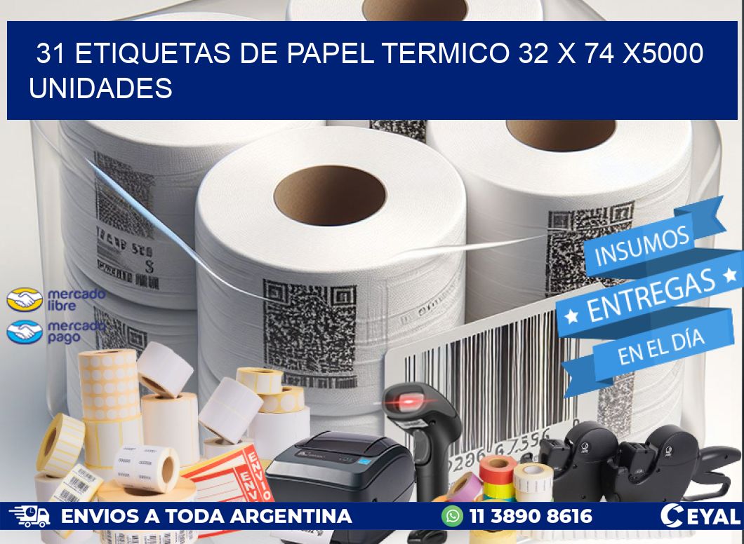 31 ETIQUETAS DE PAPEL TERMICO 32 x 74 X5000 UNIDADES