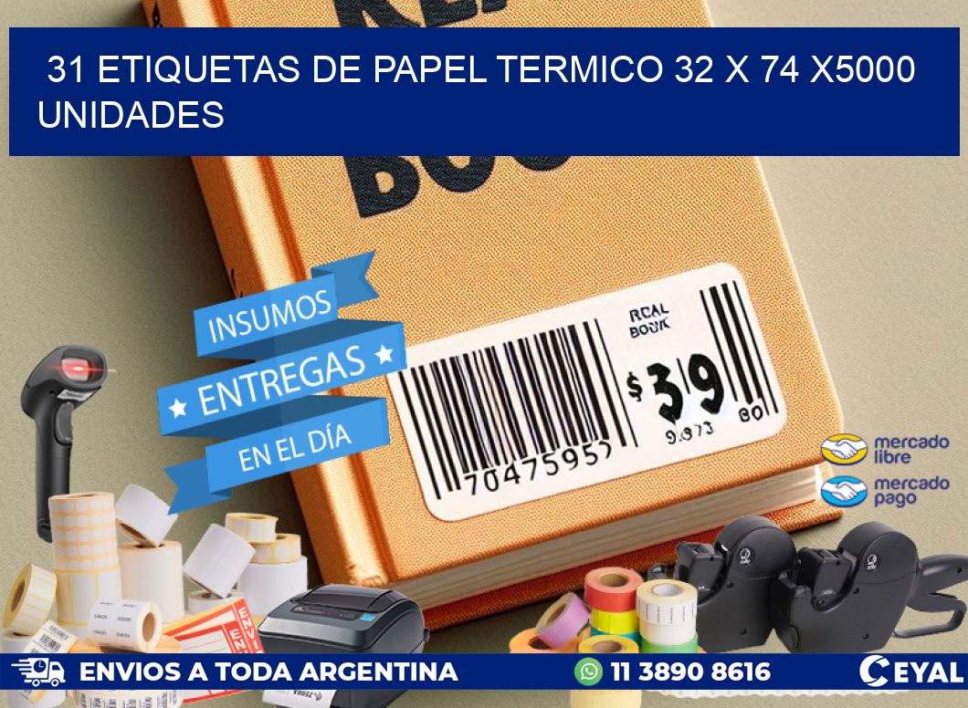 31 ETIQUETAS DE PAPEL TERMICO 32 x 74 X5000 UNIDADES