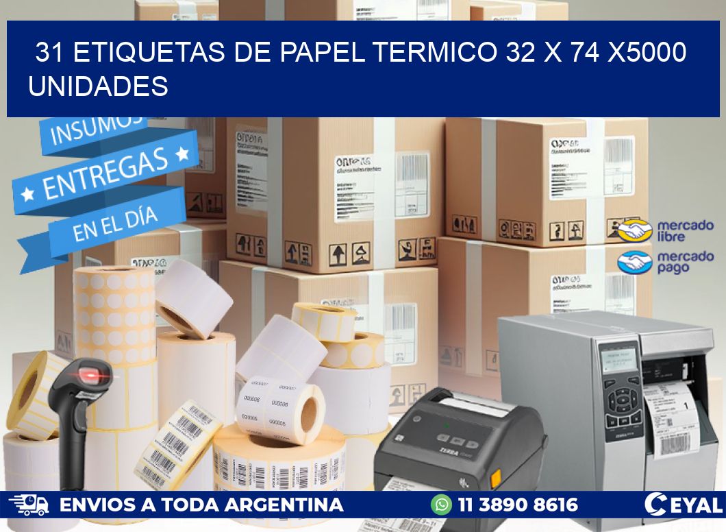 31 ETIQUETAS DE PAPEL TERMICO 32 x 74 X5000 UNIDADES