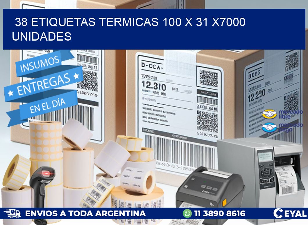 38 ETIQUETAS TERMICAS 100 x 31 X7000 UNIDADES