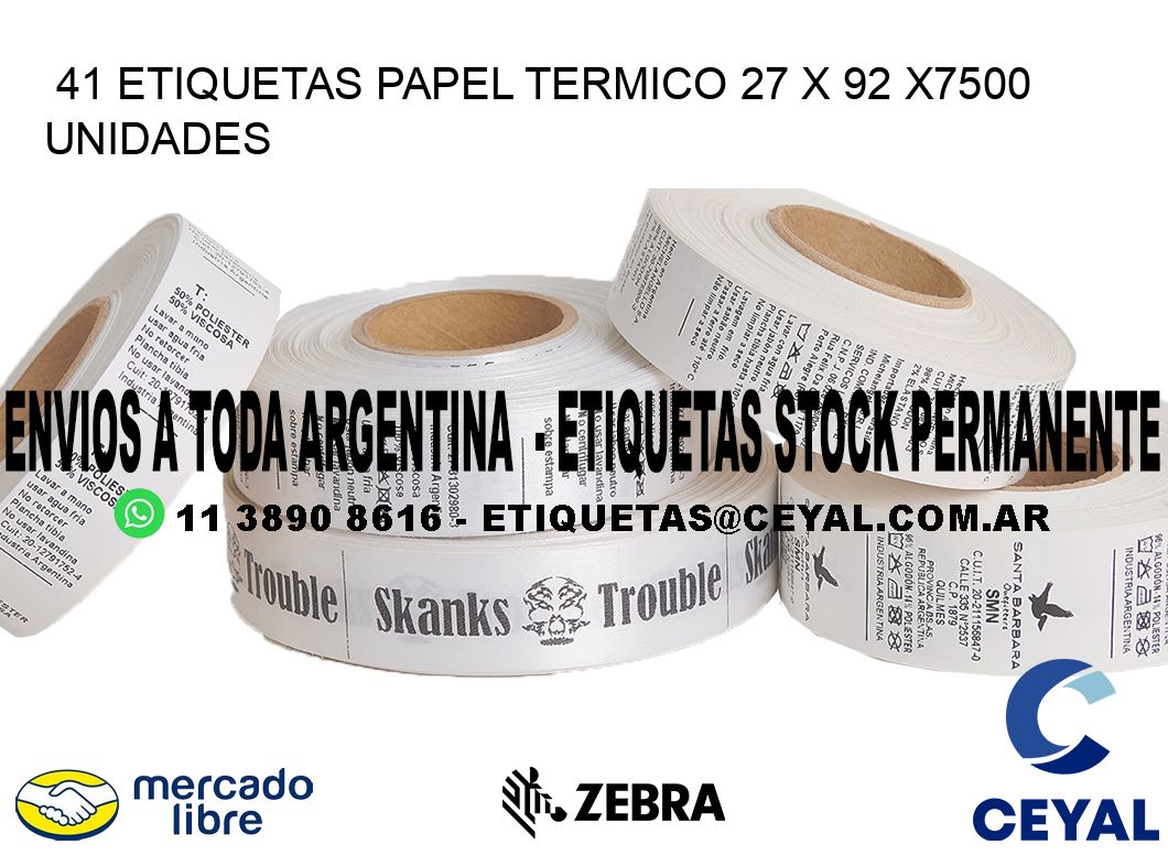 41 ETIQUETAS PAPEL TERMICO 27 x 92 X7500 UNIDADES