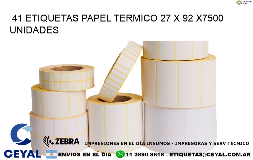 41 ETIQUETAS PAPEL TERMICO 27 x 92 X7500 UNIDADES