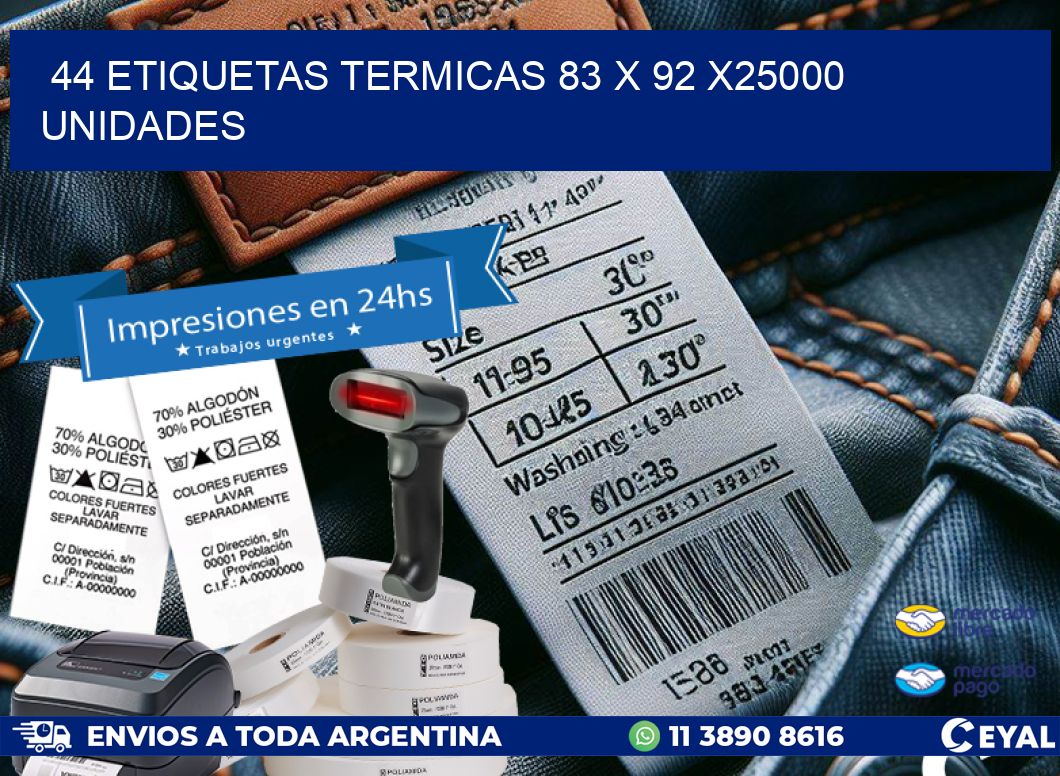 44 ETIQUETAS TERMICAS 83 x 92 X25000 UNIDADES