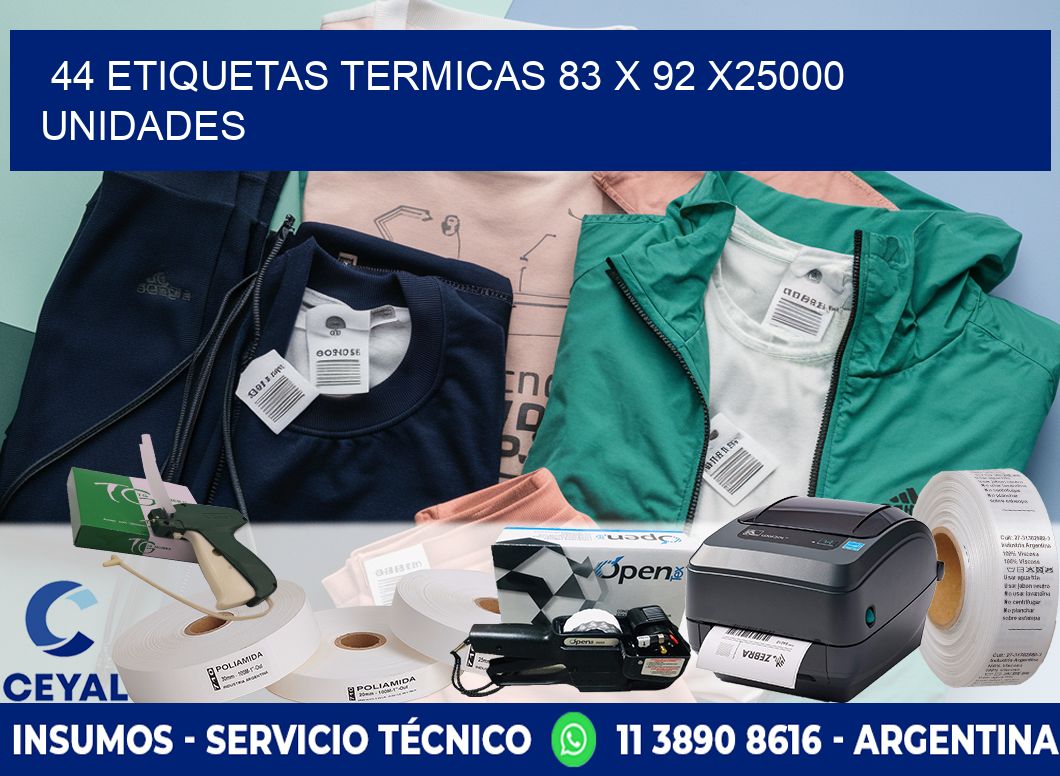 44 ETIQUETAS TERMICAS 83 x 92 X25000 UNIDADES