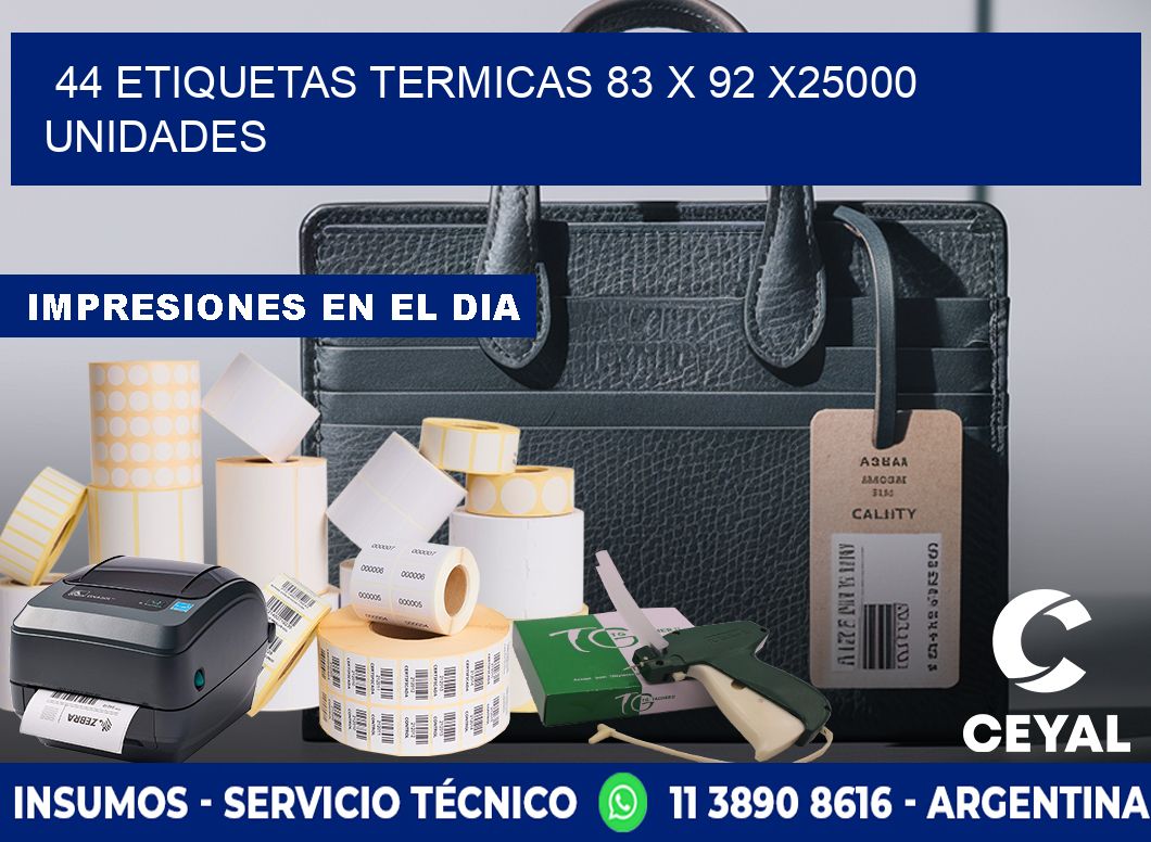44 ETIQUETAS TERMICAS 83 x 92 X25000 UNIDADES