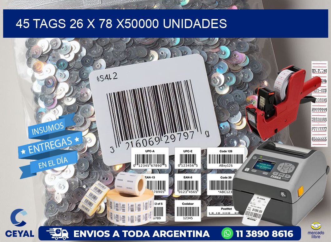 45 TAGS 26 x 78 X50000 UNIDADES