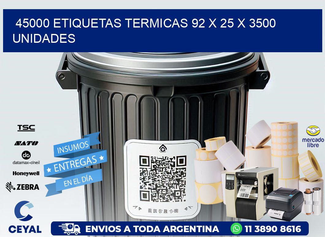 45000 ETIQUETAS TERMICAS 92 x 25 X 3500 UNIDADES