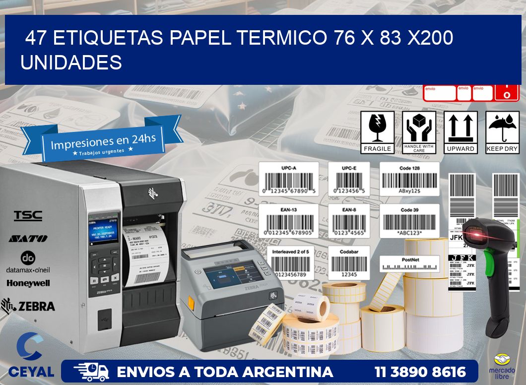 47 ETIQUETAS PAPEL TERMICO 76 x 83 x200 UNIDADES