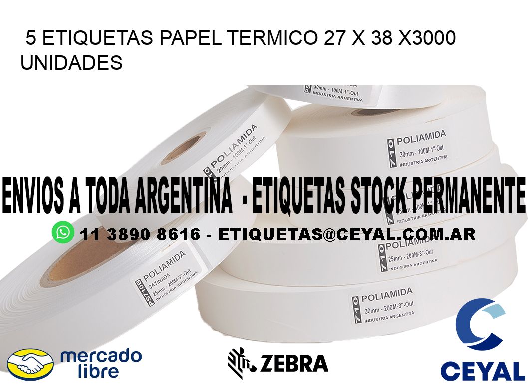5 ETIQUETAS PAPEL TERMICO 27 x 38 X3000 UNIDADES