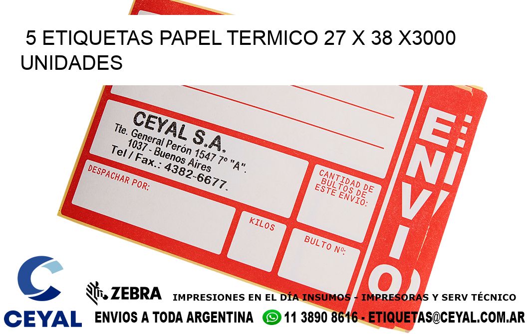 5 ETIQUETAS PAPEL TERMICO 27 x 38 X3000 UNIDADES