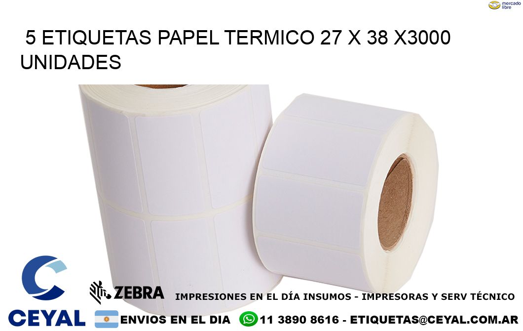 5 ETIQUETAS PAPEL TERMICO 27 x 38 X3000 UNIDADES