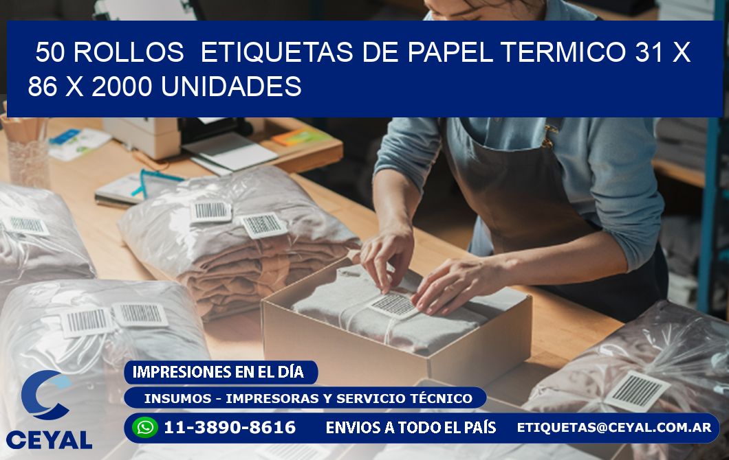 50 ROLLOS  ETIQUETAS DE PAPEL TERMICO 31 x 86 X 2000 UNIDADES