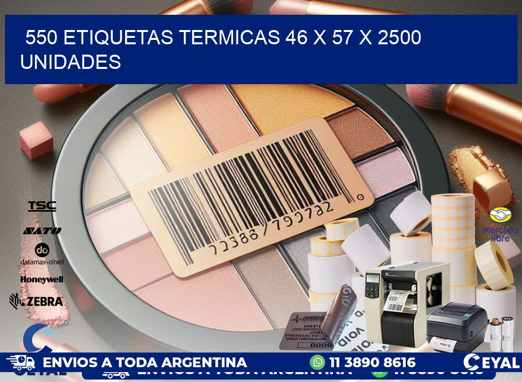 550 ETIQUETAS TERMICAS 46 x 57 X 2500 UNIDADES