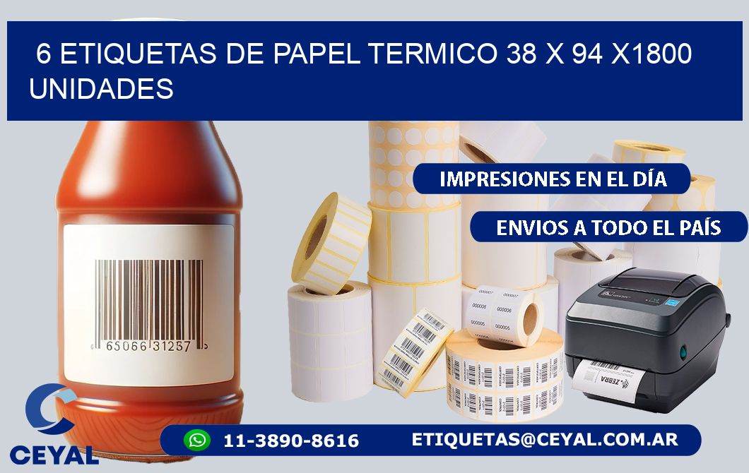 6 ETIQUETAS DE PAPEL TERMICO 38 x 94 X1800 UNIDADES