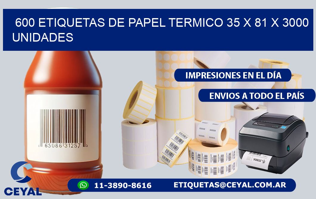 600 ETIQUETAS DE PAPEL TERMICO 35 x 81 X 3000 UNIDADES