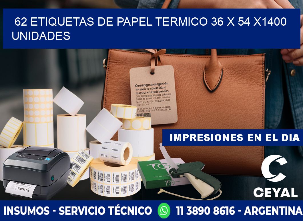 62 ETIQUETAS DE PAPEL TERMICO 36 x 54 X1400 UNIDADES