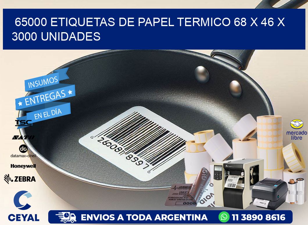 65000 ETIQUETAS DE PAPEL TERMICO 68 x 46 X 3000 UNIDADES