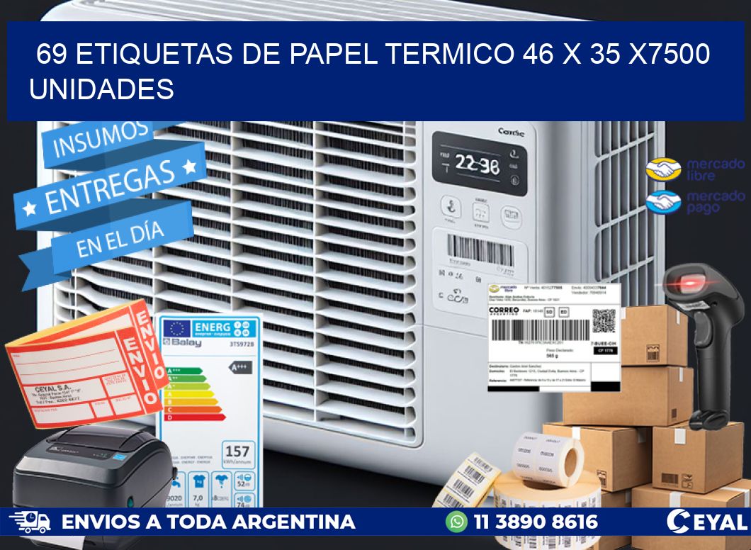 69 ETIQUETAS DE PAPEL TERMICO 46 x 35 X7500 UNIDADES