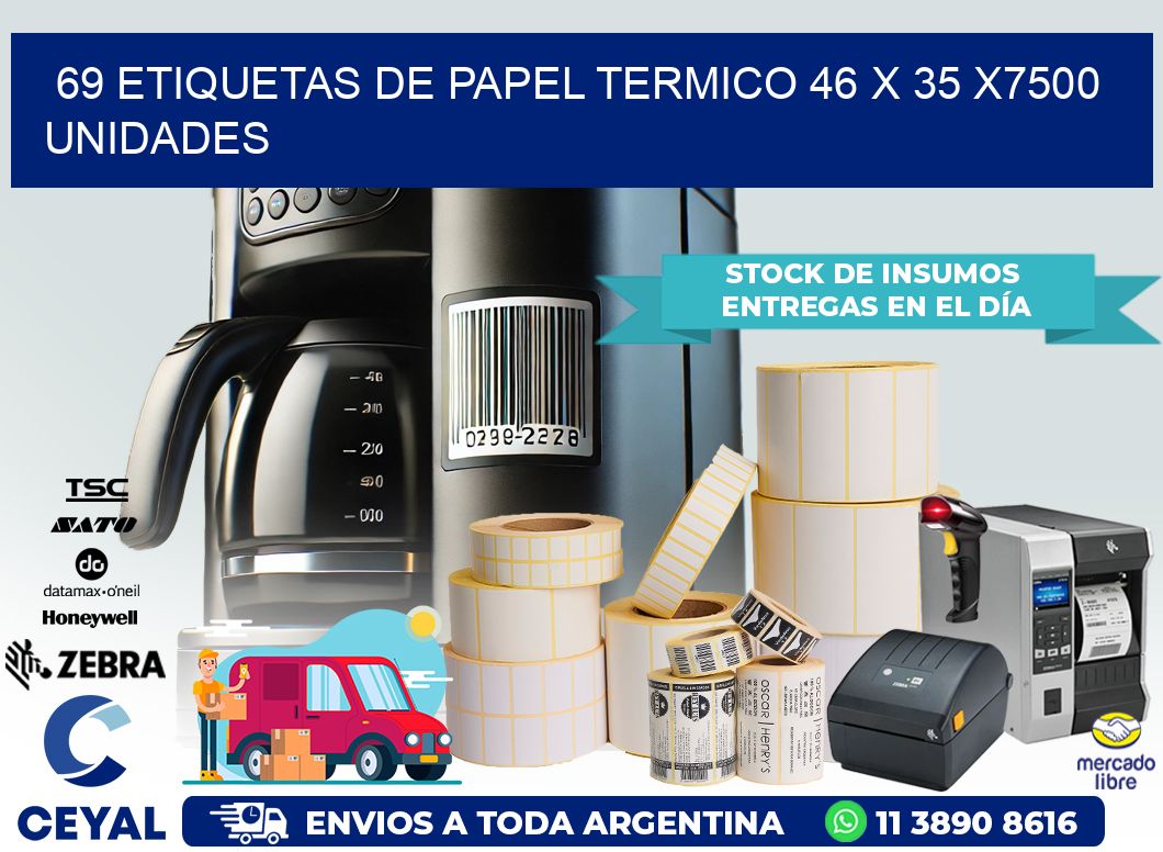 69 ETIQUETAS DE PAPEL TERMICO 46 x 35 X7500 UNIDADES