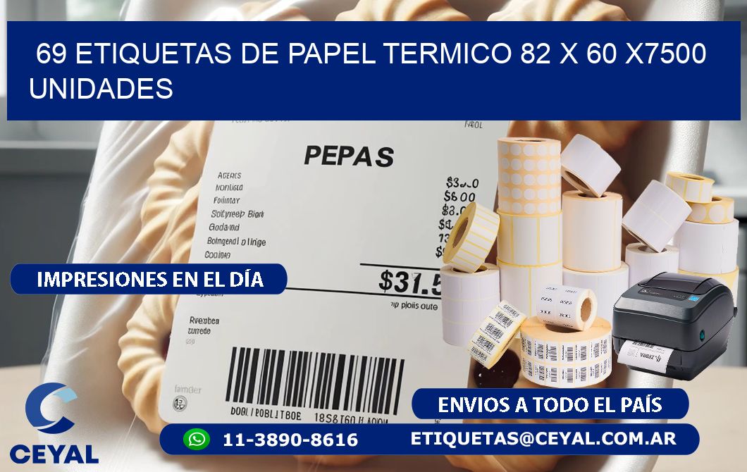 69 ETIQUETAS DE PAPEL TERMICO 82 x 60 X7500 UNIDADES