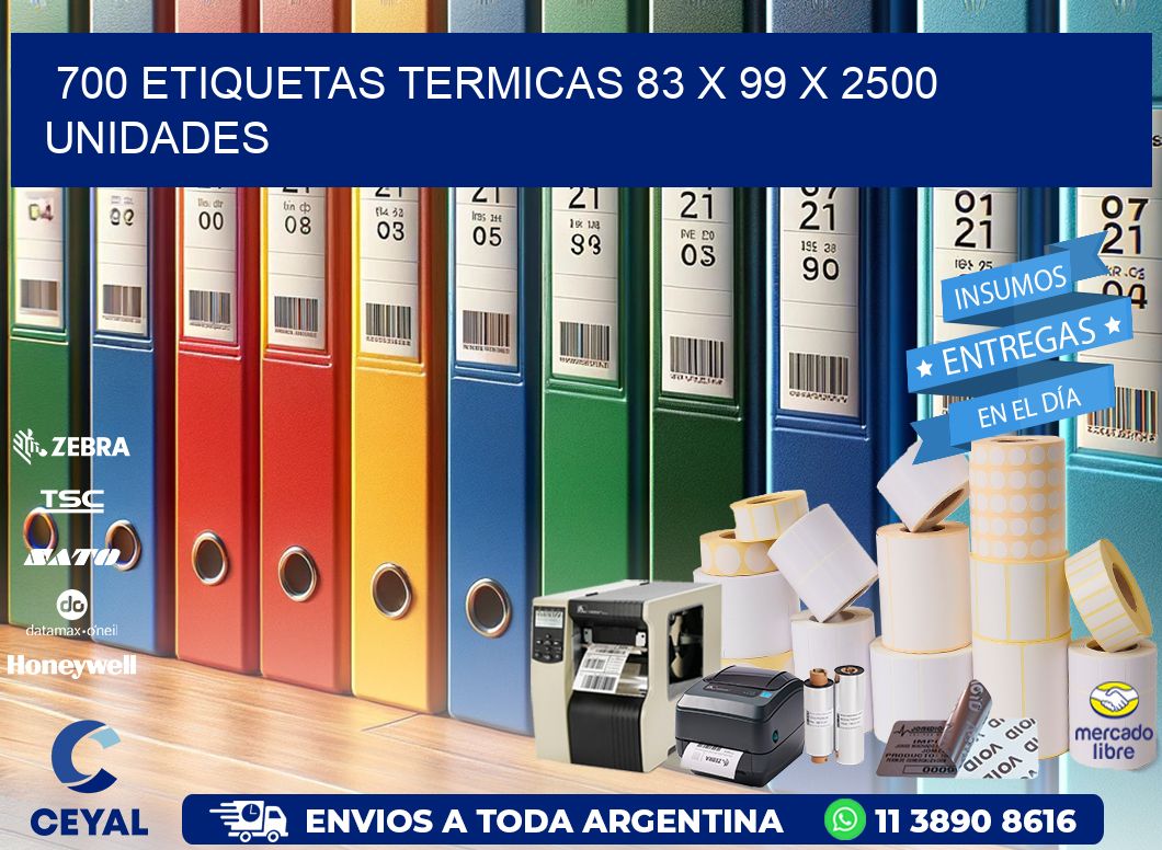 700 ETIQUETAS TERMICAS 83 x 99 X 2500 UNIDADES