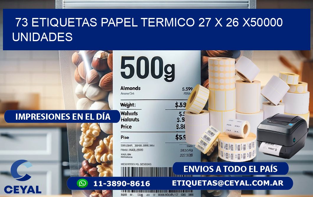 73 ETIQUETAS PAPEL TERMICO 27 x 26 X50000 UNIDADES