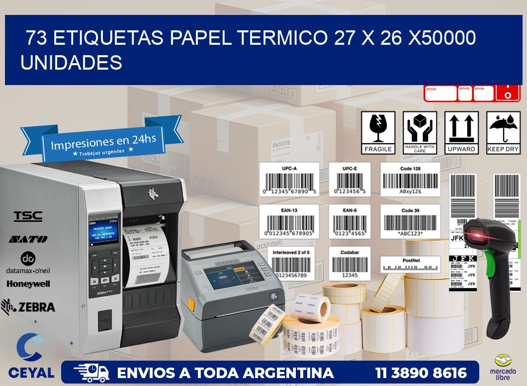 73 ETIQUETAS PAPEL TERMICO 27 x 26 X50000 UNIDADES