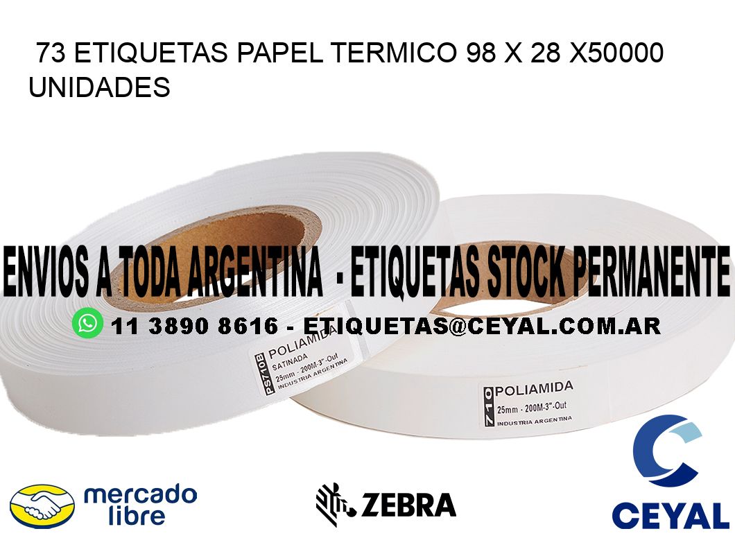 73 ETIQUETAS PAPEL TERMICO 98 x 28 X50000 UNIDADES