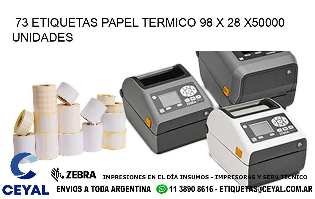 73 ETIQUETAS PAPEL TERMICO 98 x 28 X50000 UNIDADES