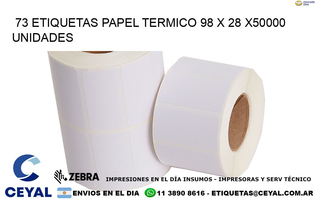 73 ETIQUETAS PAPEL TERMICO 98 x 28 X50000 UNIDADES