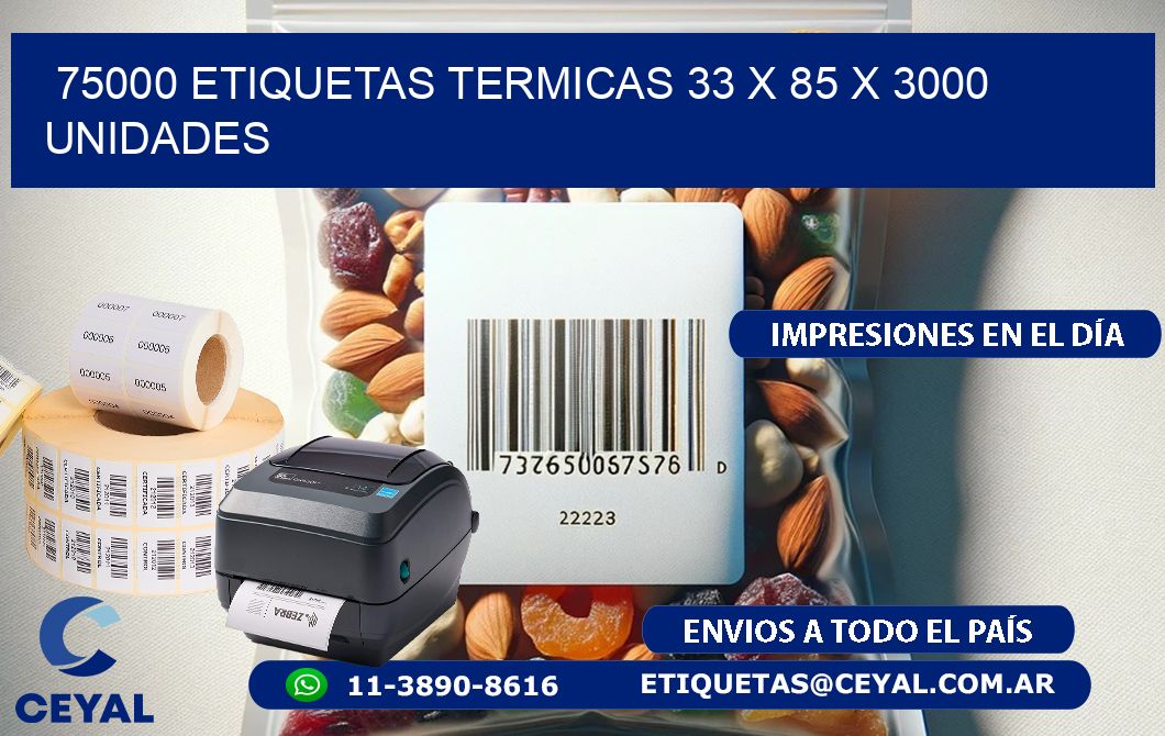 75000 ETIQUETAS TERMICAS 33 x 85 X 3000 UNIDADES