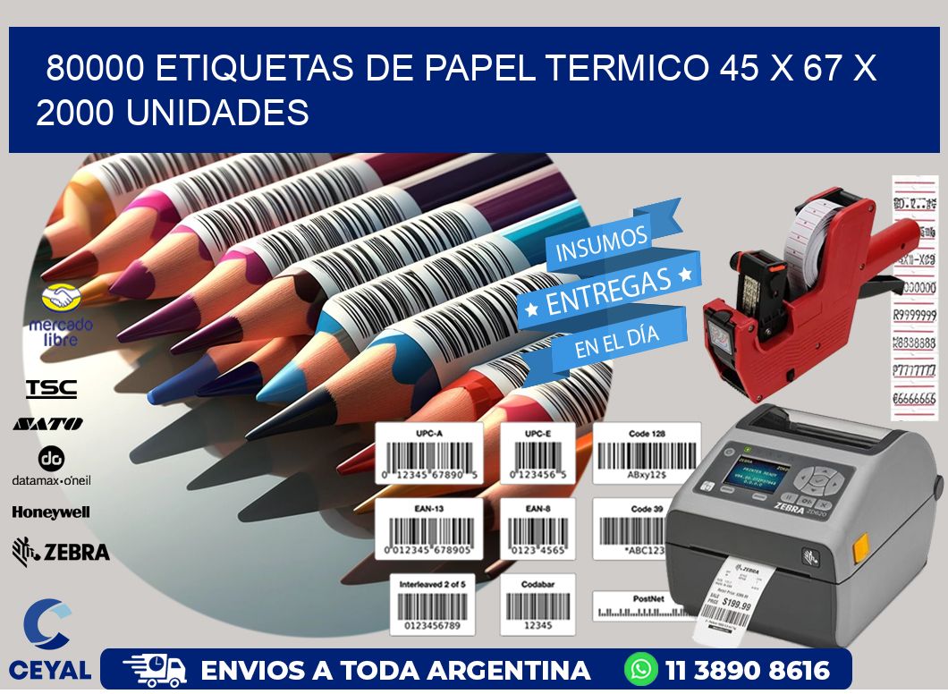 80000 ETIQUETAS DE PAPEL TERMICO 45 x 67 X 2000 UNIDADES