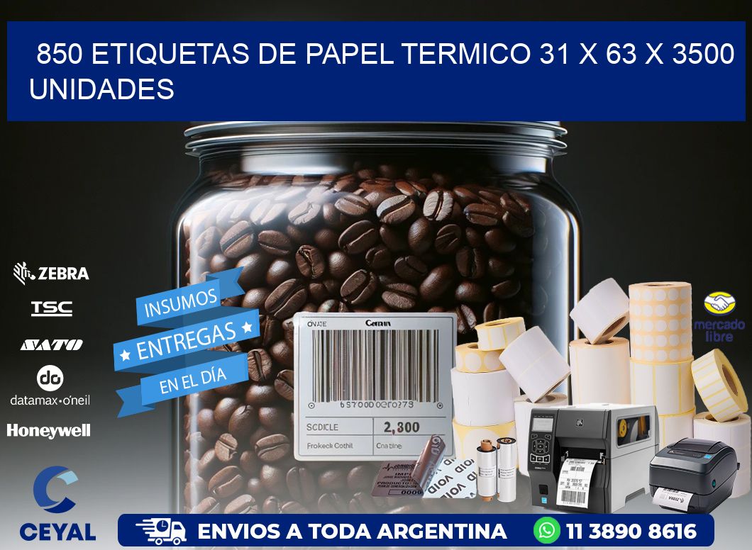 850 ETIQUETAS DE PAPEL TERMICO 31 x 63 X 3500 UNIDADES