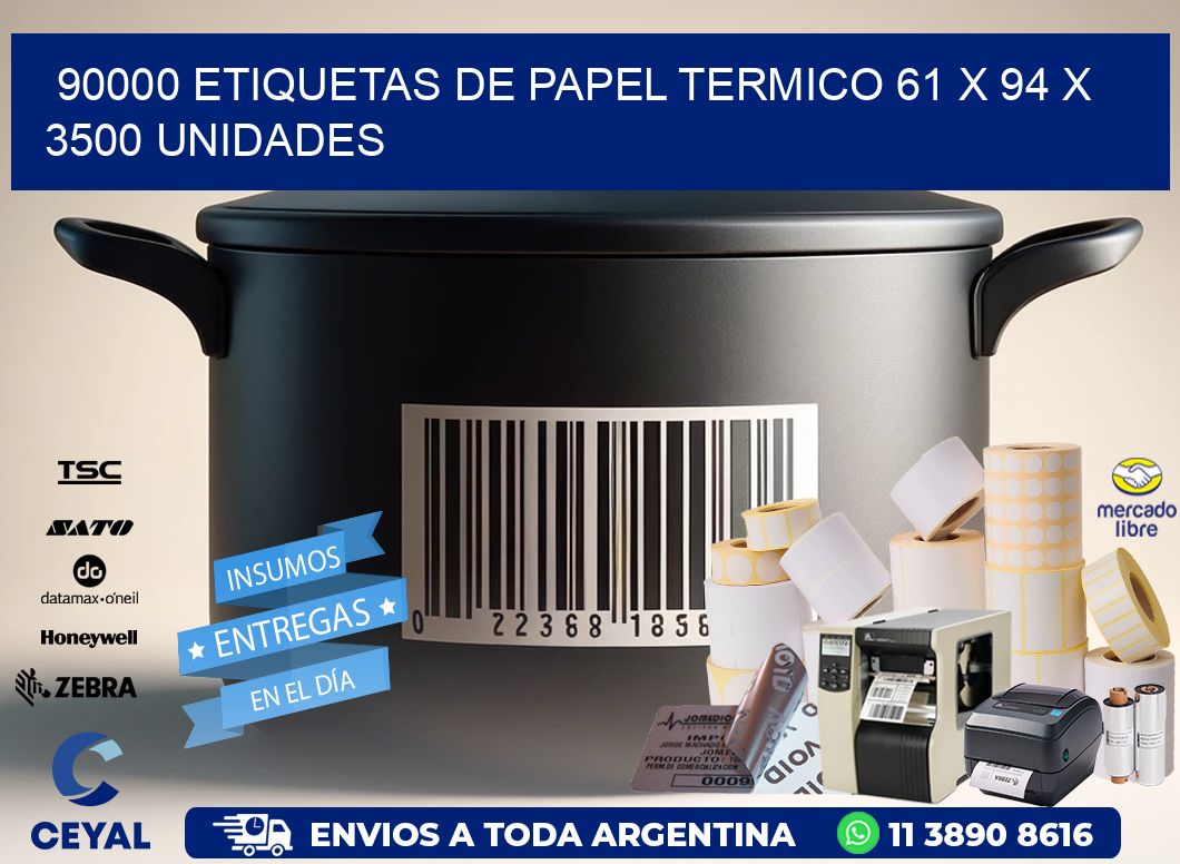 90000 ETIQUETAS DE PAPEL TERMICO 61 x 94 X 3500 UNIDADES