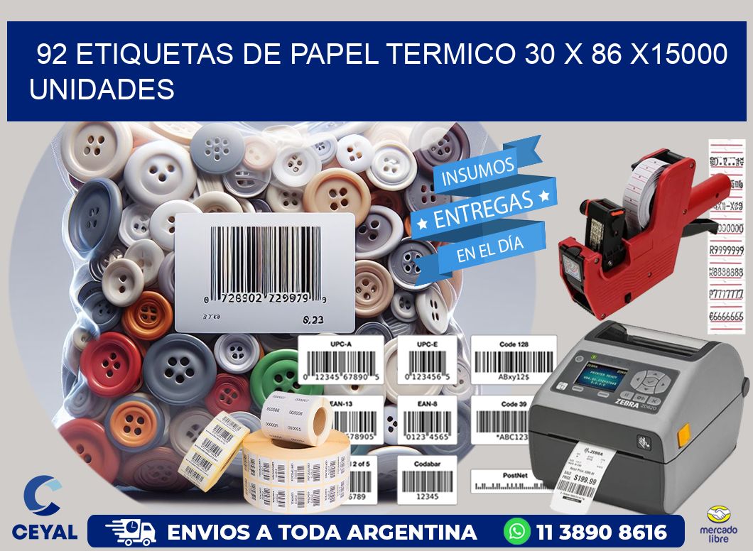 92 ETIQUETAS DE PAPEL TERMICO 30 x 86 X15000 UNIDADES