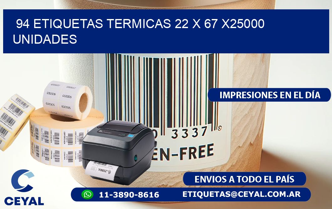 94 ETIQUETAS TERMICAS 22 x 67 X25000 UNIDADES