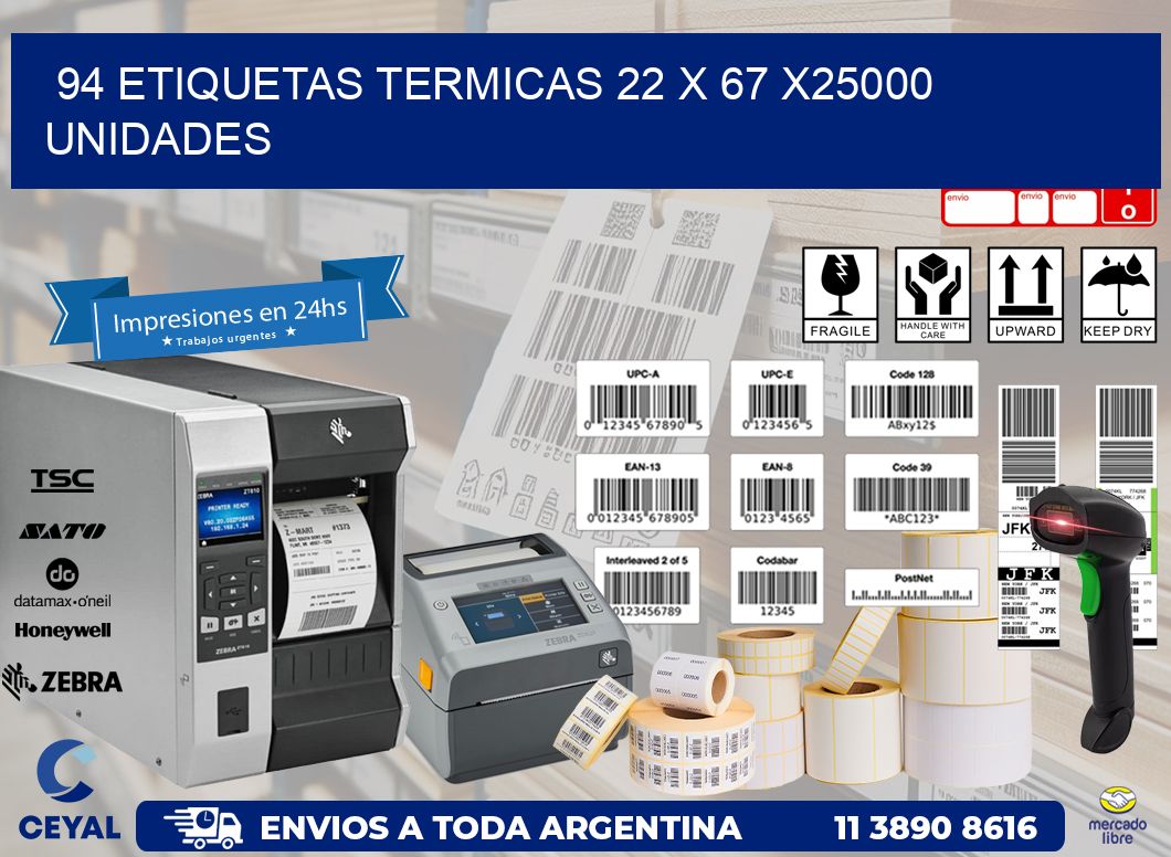 94 ETIQUETAS TERMICAS 22 x 67 X25000 UNIDADES