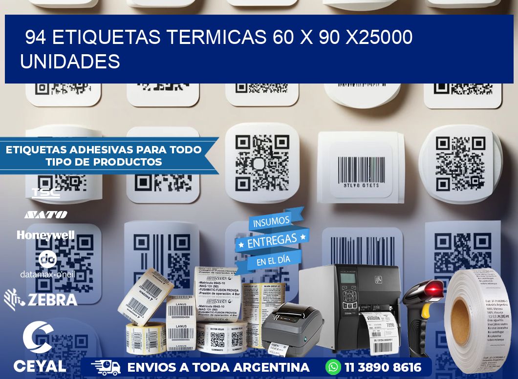 94 ETIQUETAS TERMICAS 60 x 90 X25000 UNIDADES