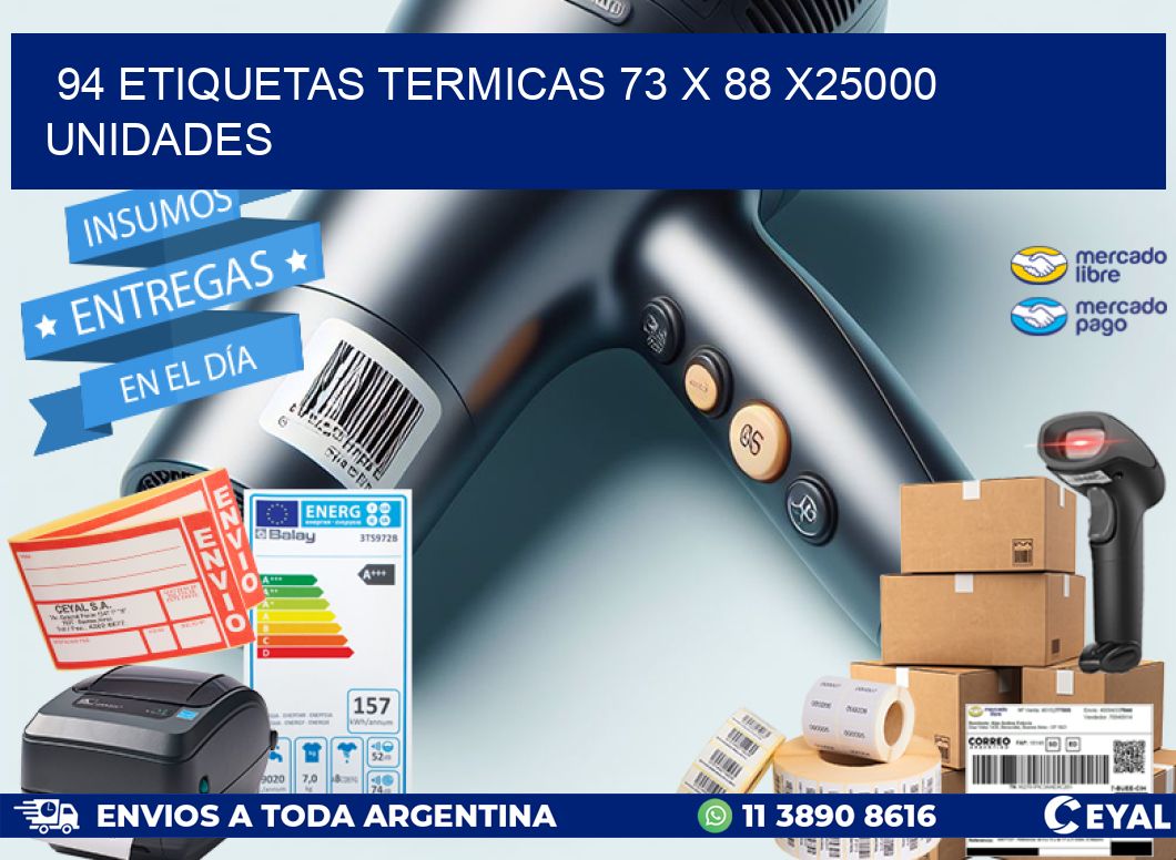 94 ETIQUETAS TERMICAS 73 x 88 X25000 UNIDADES