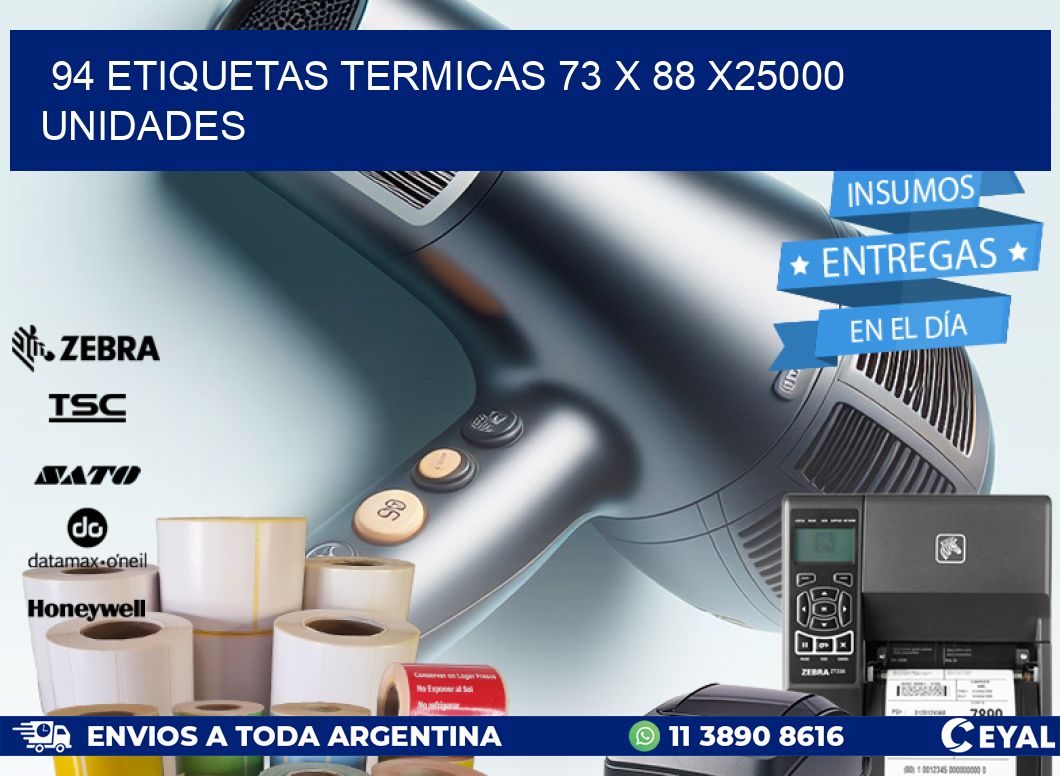 94 ETIQUETAS TERMICAS 73 x 88 X25000 UNIDADES