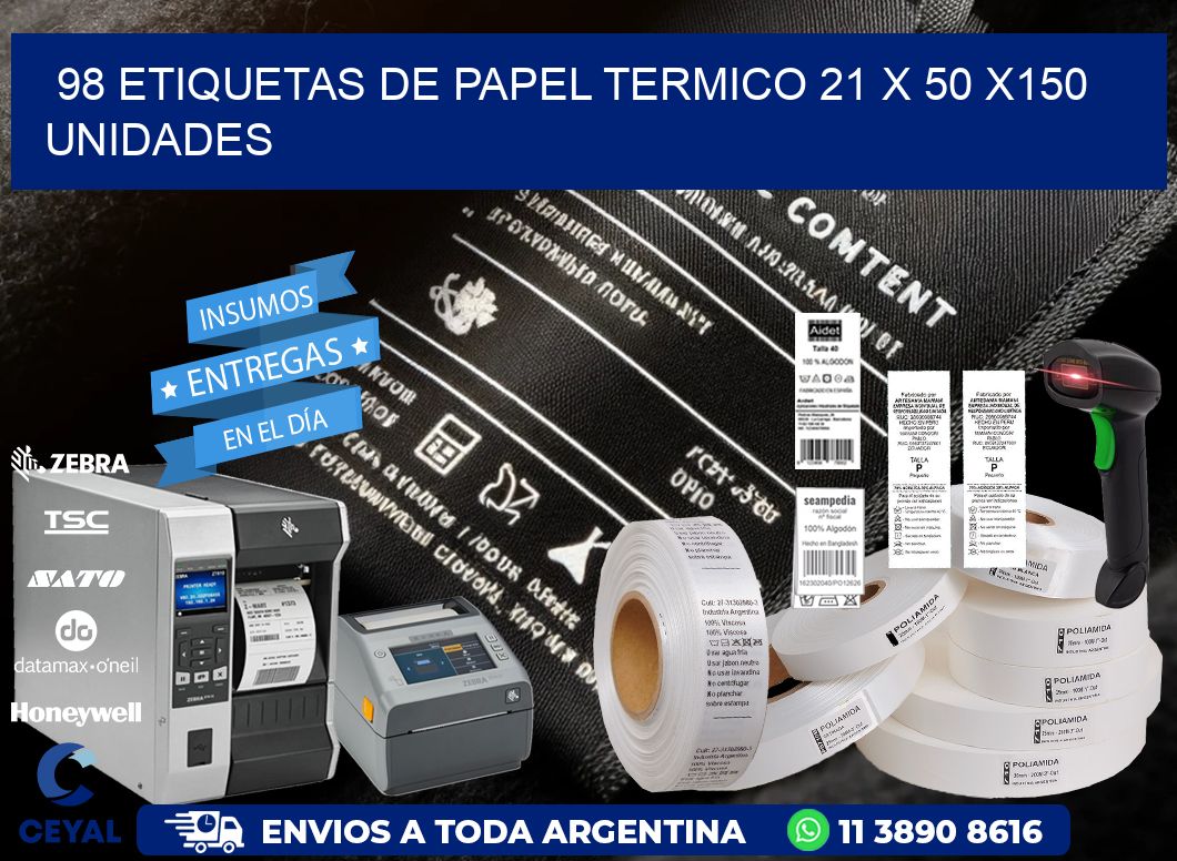 98 ETIQUETAS DE PAPEL TERMICO 21 x 50 x150 UNIDADES