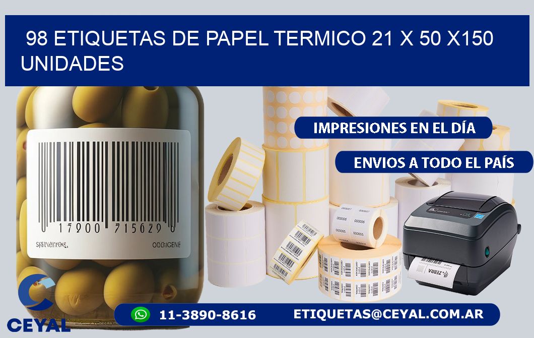 98 ETIQUETAS DE PAPEL TERMICO 21 x 50 x150 UNIDADES