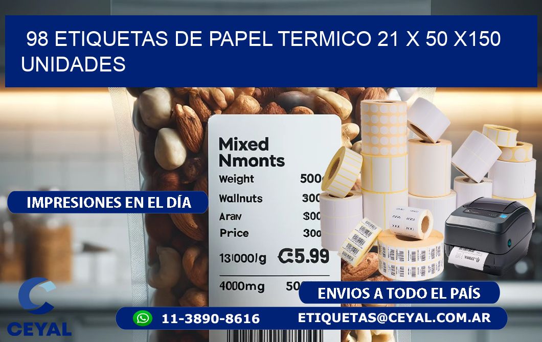 98 ETIQUETAS DE PAPEL TERMICO 21 x 50 x150 UNIDADES