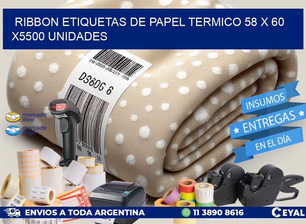 RIBBON ETIQUETAS DE PAPEL TERMICO 58 x 60 X5500 UNIDADES